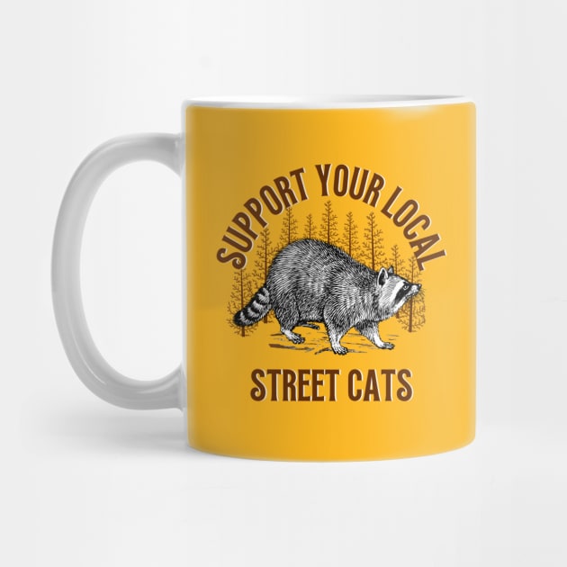 Support Local Street Cats Raccoon Funny Saying by Andrew Collins
